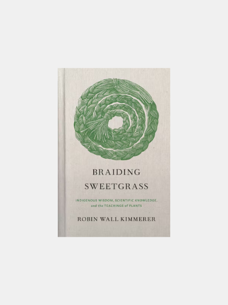 BRAIDING SWEETGRASS: INDIGENOUS WISDOM, SCIENTIFIC KNOWLEDGE AND THE TEACHING OF PLANTS (INGRAM)